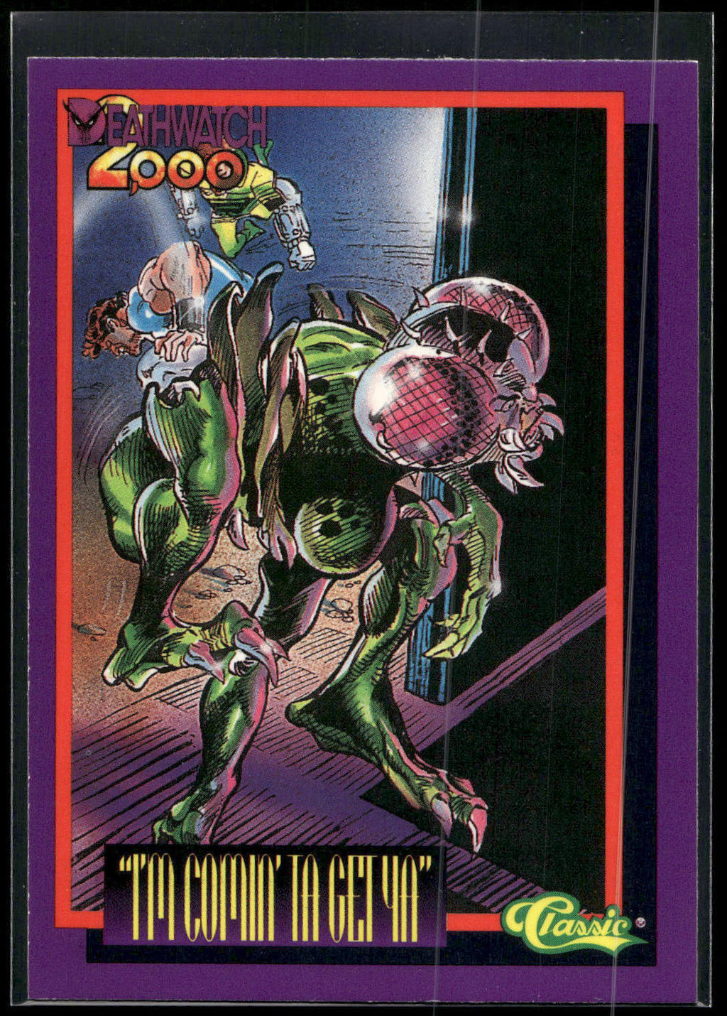 1993 Classic Deathwatch 2000 #81 "I'm Comin' To Get Ya"